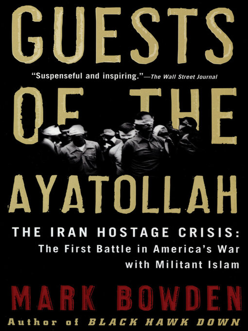 Title details for Guests of the Ayatollah by Mark Bowden - Available